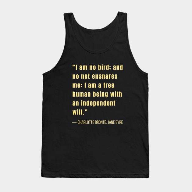 Charlotte Brontë quote: I am no bird and no net ensnares me.... Tank Top by artbleed